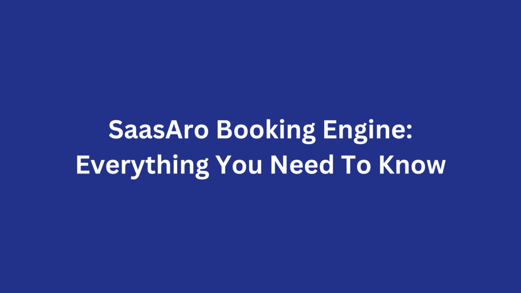 SaasAro Booking Engine 2024, SaasAro Booking Engine, SaasAro 