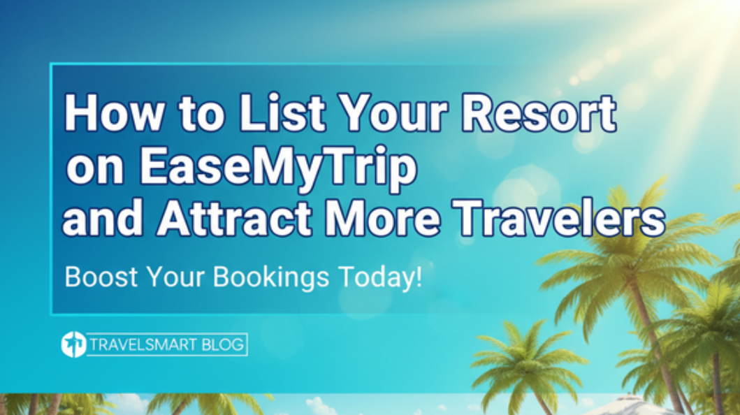 How to List Your Resort on EaseMyTrip